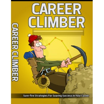 Career Climber: Strategies For Soaring Success In Your Career (MRR)
