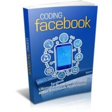 Coding Facebook: Ultimate Guide Of Creating Awesome Facebook App, MRR
