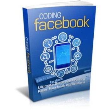 Coding Facebook: Ultimate Guide Of Creating Awesome Facebook App, MRR
