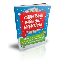 Christmas Internet Marketing - Make Money This Holiday Season