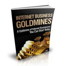 Internet Business Goldmines - Start Your Own Profitable Internet Business..