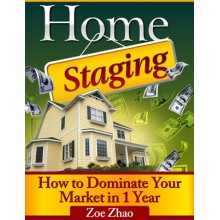 Home Staging Business: How to Dominate Your Market in 1 Year (Real Estate ebooks)