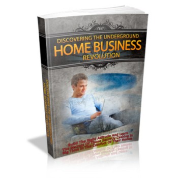 The Underground Home Business Revolution MRR Ebook