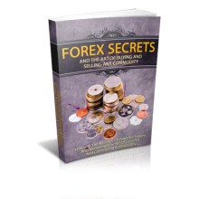 Forex Secrets And The Art Of Buying And Selling Any Commodity