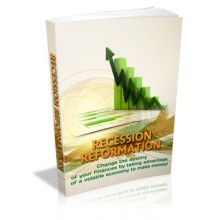 Recession Reformation - Taking Advantage Of A Volatile Economy..