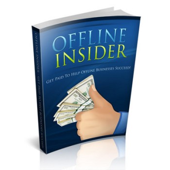Offline Insider - Get Paid To Help Offline Businesses Get Online! (MRR eBooks)