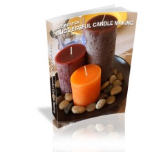 Secrets of Successful Candle Making Made Simple & Easy!
