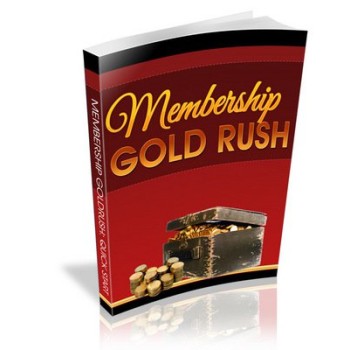 Membership Goldrush : Insider Secrets To Building Profitable