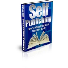 Self Publishing - How To Write, Print & Sell Your Own Book